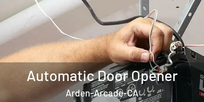Automatic Door Opener Arden-Arcade-CA