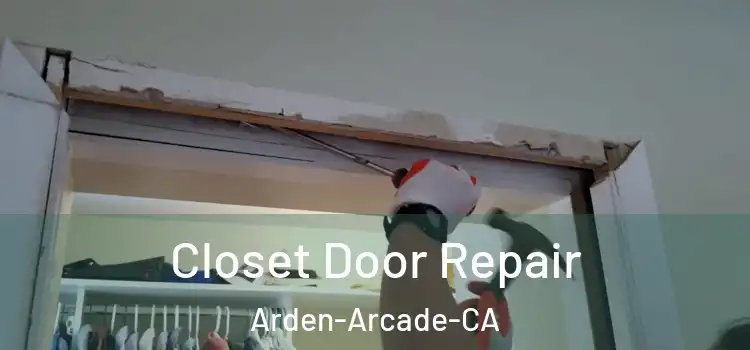  Closet Door Repair Arden-Arcade-CA