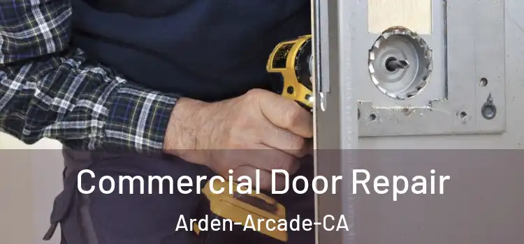 Commercial Door Repair Arden-Arcade-CA