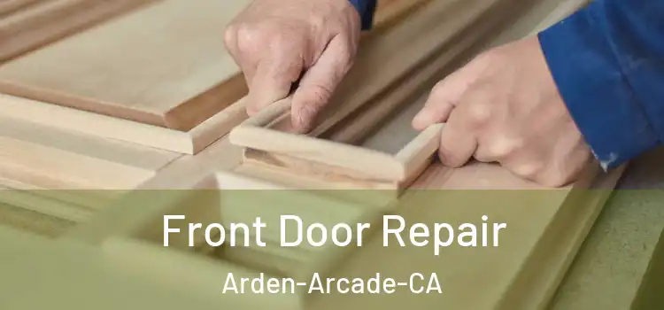  Front Door Repair Arden-Arcade-CA