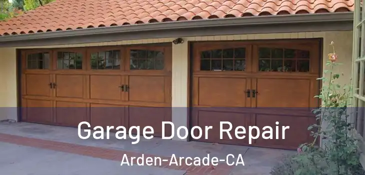 Garage Door Repair Arden-Arcade-CA