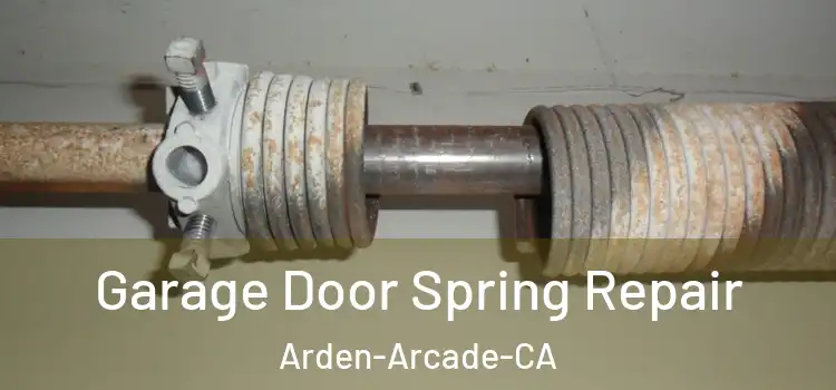 Garage Door Spring Repair Arden-Arcade-CA