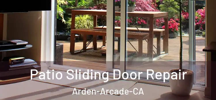  Patio Sliding Door Repair Arden-Arcade-CA